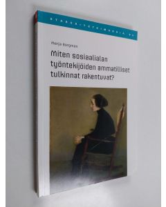Kirjailijan Merja Borgman käytetty kirja Miten sosiaalialan työntekijöiden ammatilliset tulkinnat rakentuvat?