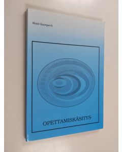 Kirjailijan Matti Suonperä käytetty kirja Opettamiskäsitys - oppijakeskeisen opettamiskäsityksen perusaineksia