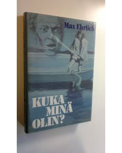 Kirjailijan Max Ehrlich käytetty kirja Kuka minä olin (ERINOMAINEN)