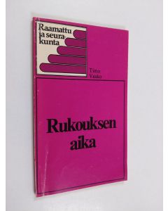 Kirjailijan Timo Vasko käytetty kirja Rukouksen aika : rukouksen, transsendenttisen mietiskelyn (TM) ja joogan välistä rajankäyntiä