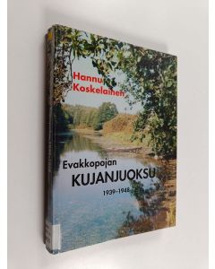Kirjailijan Hannu Koskelainen käytetty kirja Evakkopojan kujanjuoksu 1939-1948