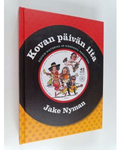 Kirjailijan Jake Nyman käytetty kirja Kovan päivän ilta : rockin historiaa 45 kierrosta minuutissa