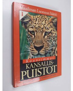 Kirjailijan Maailman luonnon säätiö käytetty kirja Kauneimmat kansallispuistot 1 : Afrikka Amerikka Grönlanti Oseania