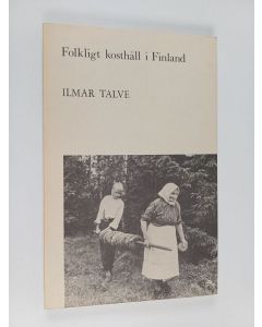 Kirjailijan Ilmar Talve käytetty kirja Folkligt kosthåll i Finland - en översikt