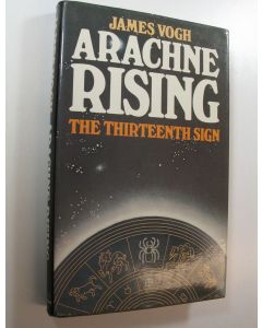 Kirjailijan James Vogh käytetty kirja Arachne Rising : The Thirteenth Sign