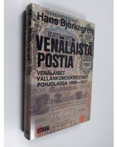 Kirjailijan Hans Björkegren käytetty kirja Venäläistä postia : venäläiset vallankumoukselliset Pohjolassa 1906-1917