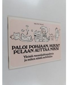 Tekijän Seija Laurimaa  käytetty teos Paloi pohjaan, miksi? Pulaan auttaa niksi : Yleisiä ruoanlaittopulmia ja miten niistä selvitään