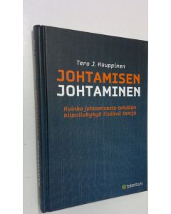 Kirjailijan Tero J. Kauppinen käytetty kirja Johtamisen johtaminen : kuinka johtamisesta tehdään kilpailukykyä lisäävä tekijä