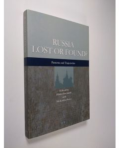 Kirjailijan Hiski Haukkala & Sinikukka Saari käytetty kirja Russia lost or found : patterns and trajectories