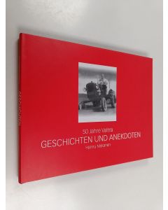 Kirjailijan Hannu Niskanen käytetty kirja 50 Jahre Valtra : Geschichten und Anekdoten
