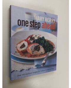 Kirjailijan Mary Berry käytetty kirja One Step Ahead - Over 100 Delicious Recipes for Relaxed Entertaining