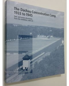 käytetty kirja The Dachau Concentation Camp, 1933 to 1945 : tex- and photo documents from the exhibition, with CD