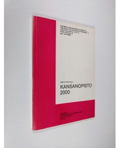 Kirjailijan Matti Peltonen käytetty kirja Kansanopisto 2000 : tiivistelmä raportista "Kansanopiston 1990-luvun tehtävät vapaan sivistystyön kentällä"