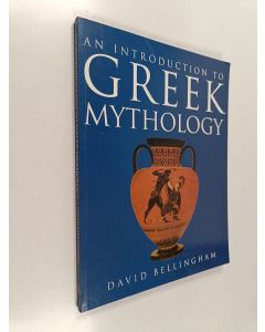 Kirjailijan David Bellingham käytetty kirja An introduction to Greek mythology