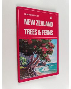 Kirjailijan Murdoch Riley käytetty teos New Zealand trees & ferns