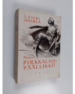 Kirjailijan Lauri Haarla käytetty kirja Nuori pirkkalaispäällikkö : edellinen osa