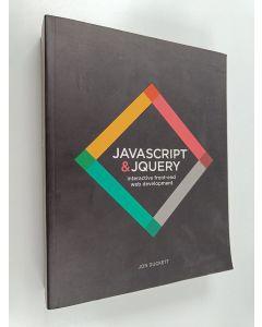 Kirjailijan Jon Duckett käytetty kirja JavaScript & JQuery : interactive front-end web development
