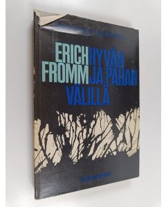 Kirjailijan Erich Fromm käytetty kirja Hyvän ja pahan välillä