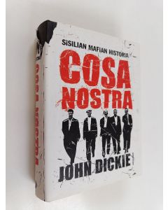 Kirjailijan John Dickie käytetty kirja Cosa Nostra : Sisilian mafian historia