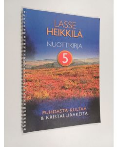 Kirjailijan Lasse Heikkilä käytetty teos Nuottikirja 5 : Puhdasta kultaa ja kristallirakeita