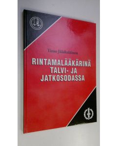 Kirjailijan Timo Jääskeläinen käytetty kirja Rintamalääkärinä talvi- ja jatkosodassa