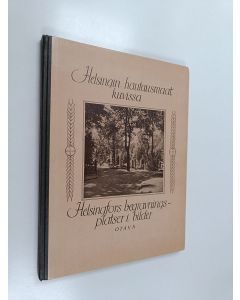 Kirjailijan H. J. Viherjuuri käytetty kirja Helsingin hautausmaat kuvissa = Helsingfors begravningsplatser i bild