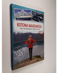 Kirjailijan Terttu Mämmelä käytetty kirja Kotona maailmassa : Youth For Understanding Suomessa 1958-2008 (ERINOMAINEN)