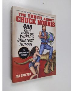 Kirjailijan Ian Spector käytetty kirja The truth about Chuck Norris : 400 facts about the world's greatest human