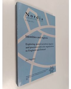 Kirjailijan Joni Vainikka käytetty kirja Identities and Regions - Exploring Spatial Narratives, Legacies and Practices with Civic Organizations in England and Finland