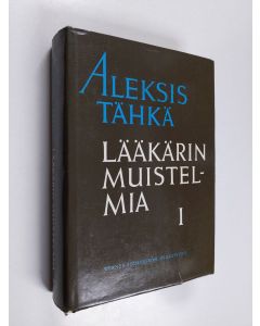 Kirjailijan Aleksis Tähkä käytetty kirja Lääkärin muistelmia viideltä vuosikymmeneltä 1