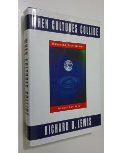 Kirjailijan Richard D. Lewis käytetty kirja When Cultures Collide : managing successfully across cultures