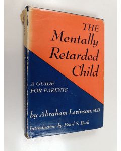 Kirjailijan Abraham Levinson käytetty kirja The Mentally Retarded Child - A Guide for Parents