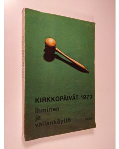 Kirjailijan Yrjö Vainio käytetty kirja Kirkkopäivät 1973 : Ihminen ja vallankäyttö