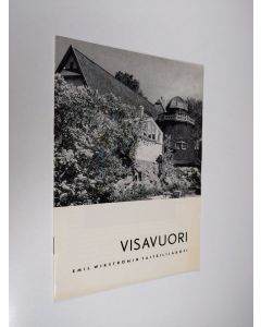 Kirjailijan T. Karreinen käytetty teos Visavuori : Emil Wikströmin (1864-1942) taiteilijakoti