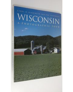 Kirjailijan Carol M. Highsmith käytetty kirja Wisconsin : a photographic tour (ERINOMAINEN)
