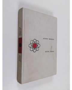 Kirjailijan Irving Adler käytetty kirja Atomin maailma