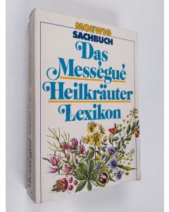 Kirjailijan Maurice Messegue käytetty kirja Das Mességué-Heilkräuter-Lexikon