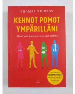 Kirjailijan Thomas Erikson uusi kirja Kehnot pomot ympärilläni : miksi hyvä johtaminen on niin vaikeaa (UUSI)