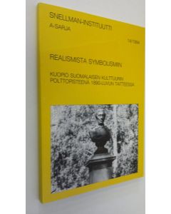 Tekijän Tellervo Krogerus  käytetty kirja Realismista symbolismiin : Kuopio suomalaisen kulttuurin polttopisteenä 1890-luvun taitteessa