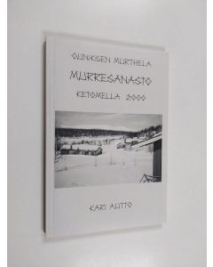 Kirjailijan Kari Autto käytetty kirja Ouniksen murthela : murresanasto Ketomella 2000