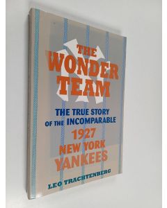 Kirjailijan Leo Trachtenberg käytetty kirja The Wonder Team : The True Story of the Incomparable 1927 New York Yankees