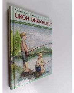 Kirjailijan Pentti Sääksjärvi käytetty kirja Ukon onkiohjeet : onkikirja pienille pojille ja vähän isommillekin