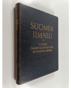 Tekijän Emil J. Helle  käytetty kirja Suomen ilmailu : Suomen ilmapuolustusliiton 10-vuotisjulkaisu