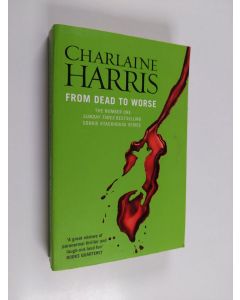 Kirjailijan Charlaine Harris käytetty kirja From dead to worse