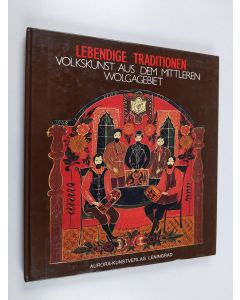 käytetty kirja Lebendige traditionen : Volkskunst aus dem mittleren wolgagebiet