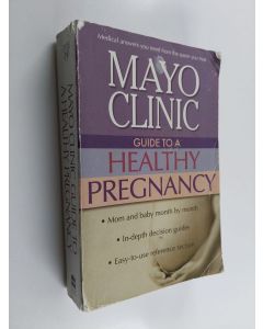 Kirjailijan Mayo Clinic käytetty kirja Mayo Clinic Guide to a Healthy Pregnancy