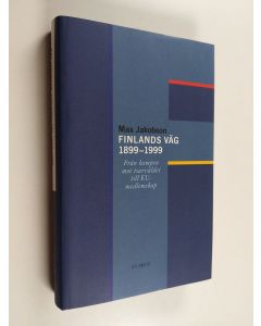 Kirjailijan Max Jakobson käytetty kirja Finlands väg 1899-1999 : från kampen mot tsarväldet till EU-medlemskap