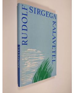 Kirjailijan Rudolf Sirgega käytetty kirja Kalavetel :  mälestuskogumik