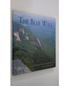 Kirjailijan Thomas Wyche käytetty kirja The Blue Wall : wilderness of the Carolinas and Georgia (ERINOMAINEN)