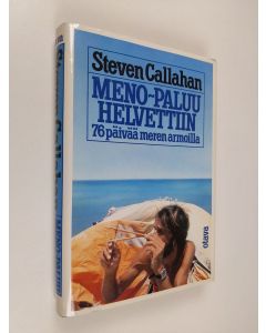 Kirjailijan Steven Callahan käytetty kirja Meno-paluu helvettiin : 76 päivää meren armoilla (ERINOMAINEN)